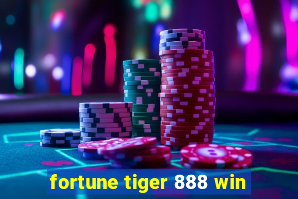 fortune tiger 888 win